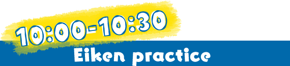 10:00-10:30 Eiken practice